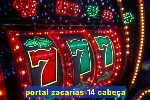 portal zacarias 14 cabeça